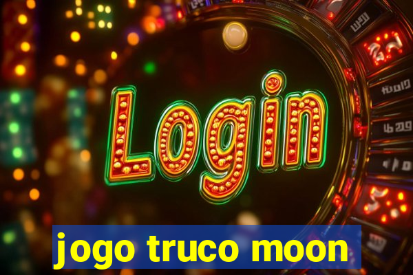 jogo truco moon